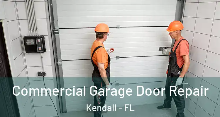  Commercial Garage Door Repair Kendall - FL