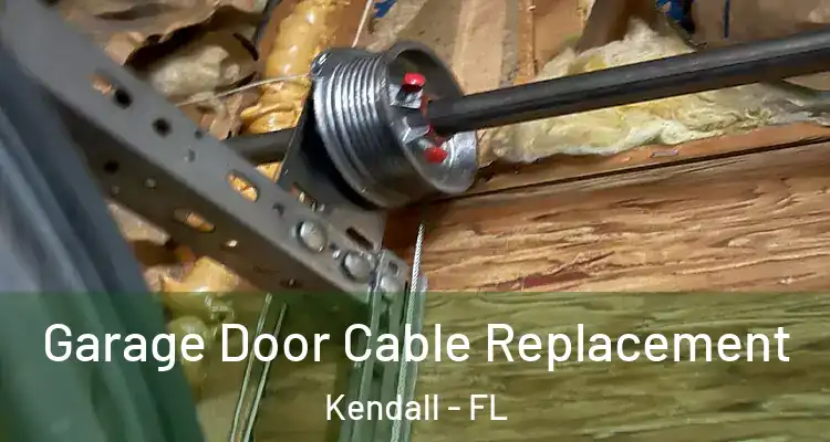  Garage Door Cable Replacement Kendall - FL