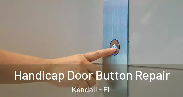  Handicap Door Button Repair Kendall - FL