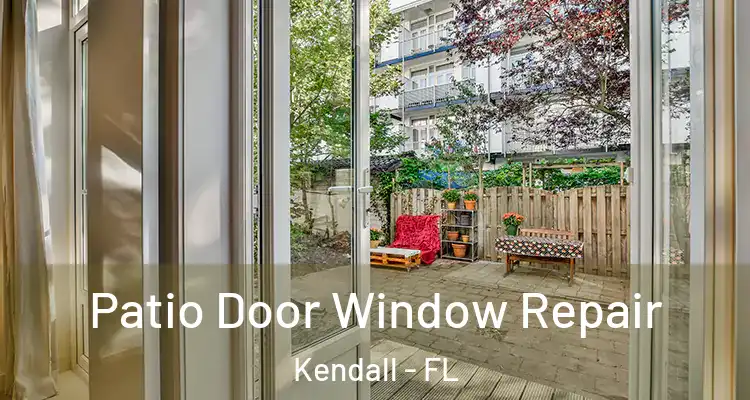  Patio Door Window Repair Kendall - FL