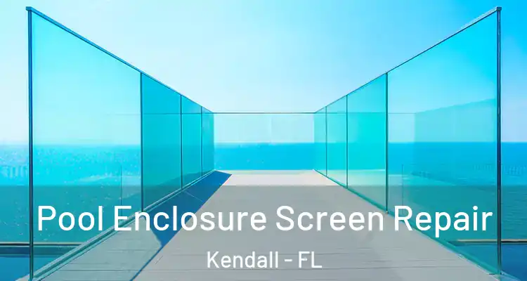  Pool Enclosure Screen Repair Kendall - FL